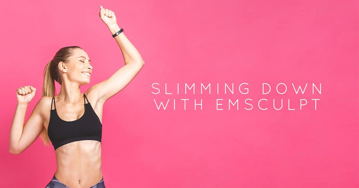 Emsculpt: The Fat Burning and Body Sculpting Treatment You Need
